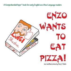 Enzo Wants to Eat Pizza de Terry T. Waltz