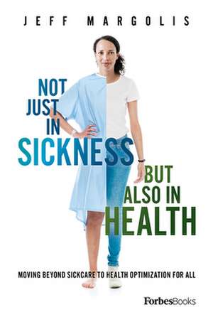 Not Just in Sickness But Also in Health de Jeff Margolis