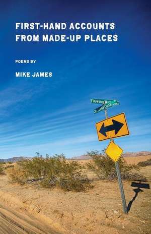 First-Hand Accounts From Made-Up Places de Mike James