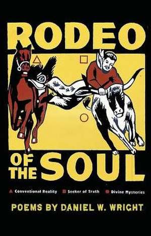 Rodeo of the Soul de Daniel W. Wright