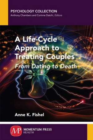 A Life-Cycle Approach to Treating Couples de Anne K. Fishel