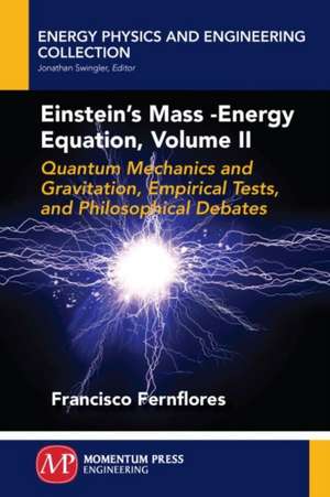 Einstein's Mass-Energy Equation, Volume II de Francisco Fernflores