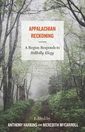 Appalachian Reckoning: A Region Responds to Hillbilly Elegy de Anthony Harkins