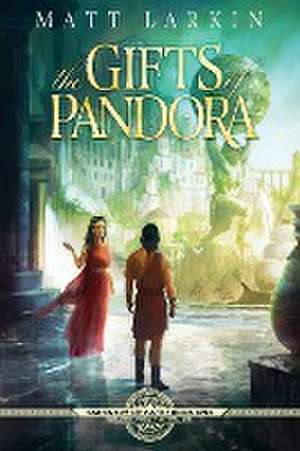 The Gifts of Pandora de Matt Larkin