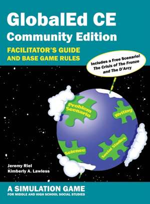 GlobalEd CE Community Edition - Facilitator's Guide and Base Game Rules - A Simulation Game for Middle and High School Social Studies de Jeremy Riel