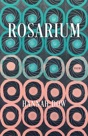 Rosarium: Poems de Hannah Dow