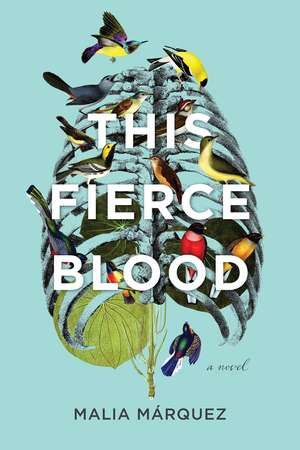 This Fierce Blood: A Novel de Malia Márquez