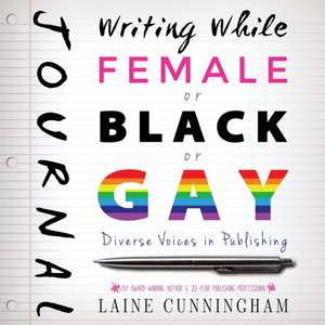 Writing While Female or Black or Gay Journal de Laine Cunningham