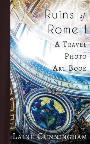 Ruins of Rome I: From the Colosseum to the Roman Forum de Laine Cunningham