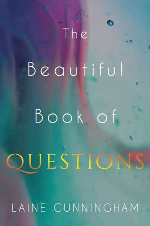 The Beautiful Book of Questions: Simple Yet Profound Prompts to Transform Your Life de Laine Cunningham