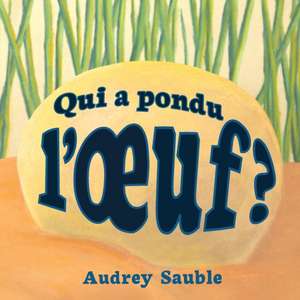 Qui a pondu l'oeuf? de Audrey Sauble