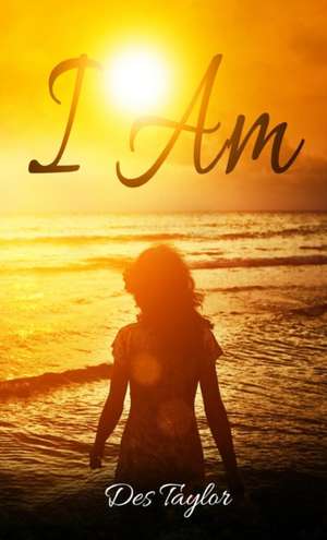 I Am de Des Taylor
