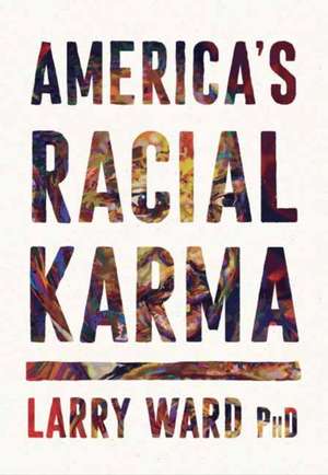 America's Racial Karma de Larry Ward