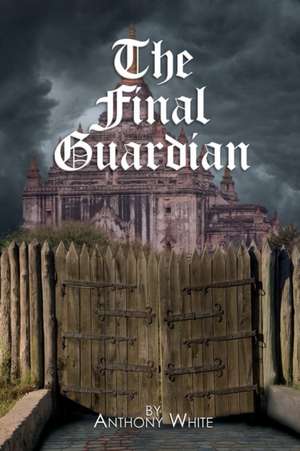 The Final Guardian de Anthony White