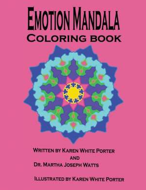 Emotion Mandala Coloring Book: Color Your Feelings de Martha Joseph Watts