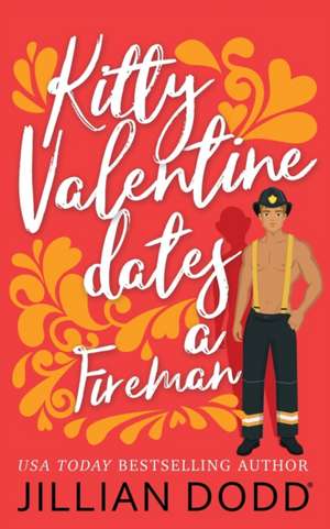 Kitty Valentine Dates a Fireman de Jillian Dodd