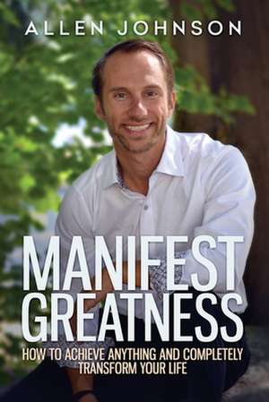 Manifest Greatness de Allen Chey Johnson