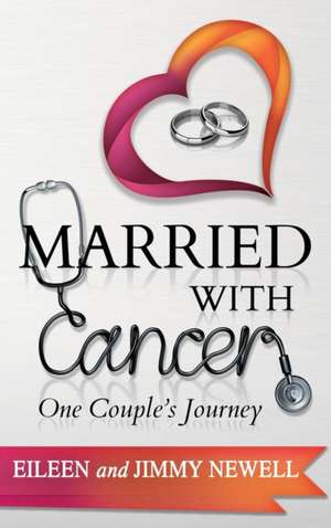 Married With Cancer de Eileen Newell