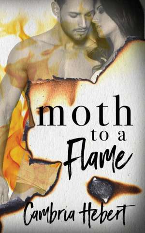 Moth To A Flame de Cambria Hebert