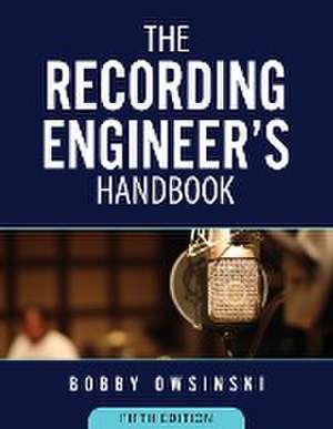 The Recording Engineer's Handbook 5th Edition de Bobby Owsinski