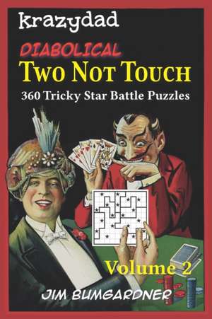 Krazydad Diabolical Two Not Touch Volume 2: 360 Tricky Star Battle Puzzles de Jim Bumgardner