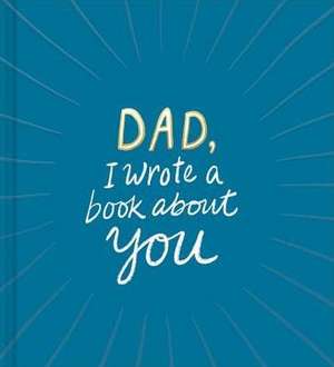 Dad, I Wrote a Book about You de M H Clark