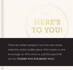 Here's to You - A Thank You Gift Book Filled with Quotes of Appreciation de Dan Zadra