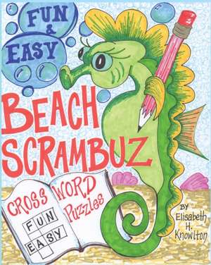 Beach Scrambuz - Fun & Easy Crossword Puzzles de Elisabeth H Knowlton