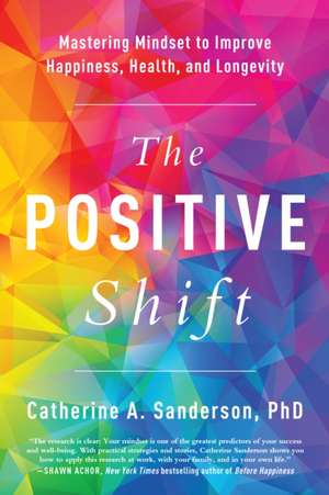 The Positive Shift de Catherine A. Sanderson