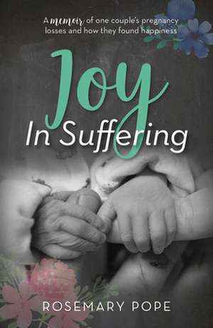 Joy in Suffering de Rosemary Pope