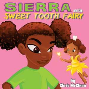 Sierra and the Sweet Tooth Fairy de Chris Mcclean