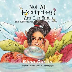 Not All Fairies Are The Same: The Adventures of Nené de Réne Curtis