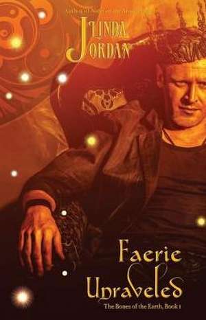 Faerie Unraveled de Linda Jordan