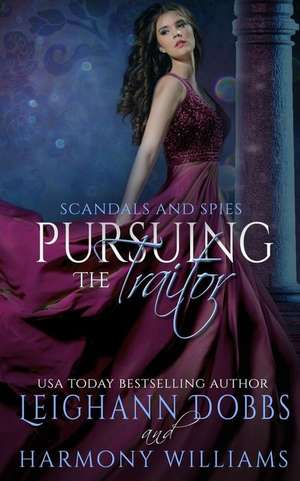 Pursuing The Traitor de Leighann Dobbs