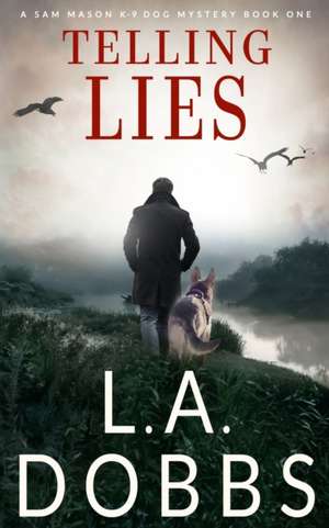 Telling Lies de L. A. Dobbs