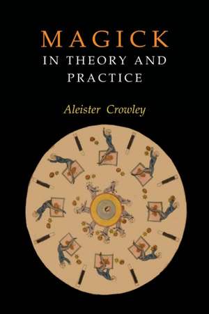 Magick in Theory and Practice de Aleister Crowley