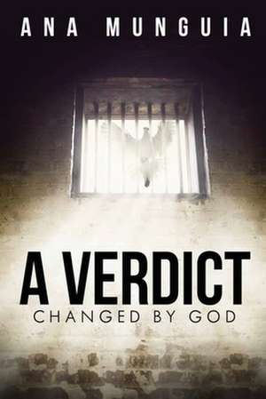 A Verdict Changed by God de Munguia, Ana