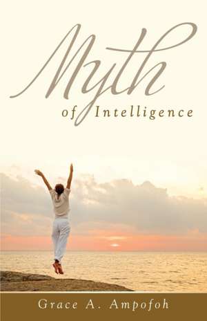 Myth of Intelligence de Grace Ampofoh