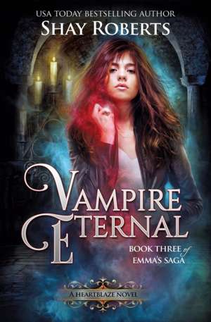 Vampire Eternal de Shay Roberts