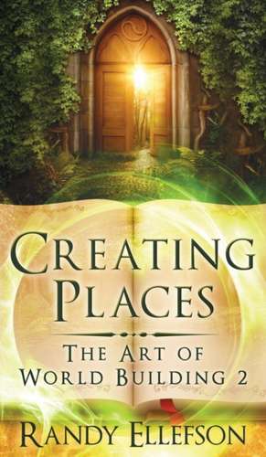 Creating Places de Randy D Ellefson