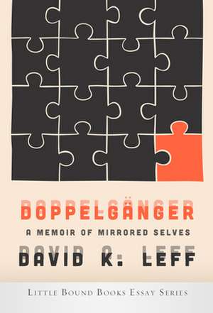 Doppelganger: A Memoir of Mirrored Selves de David K. Leff