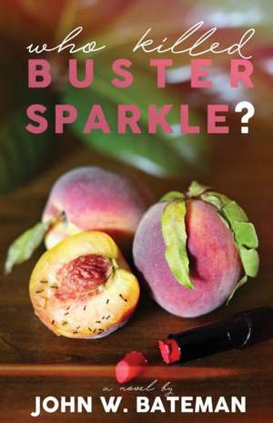 Who Killed Buster Sparkle? de John W Bateman