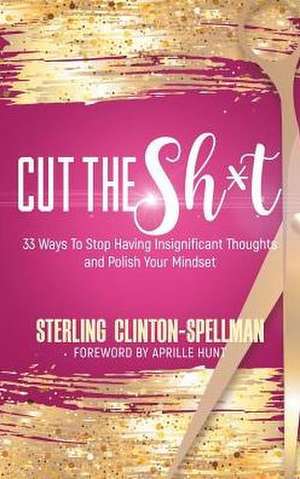 Cut the SH*T de Sterling Clinton-Spellman