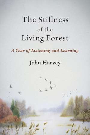 The Stillness of the Living Forest de John Harvey