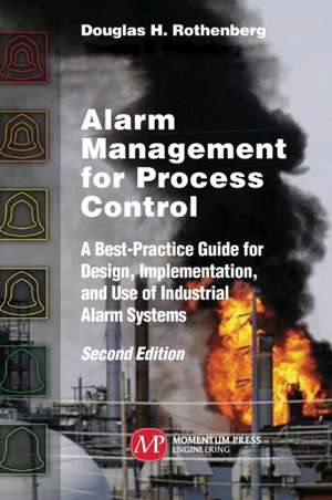 Alarm Management for Process Control, Second Edition de Douglas H. Rothenberg