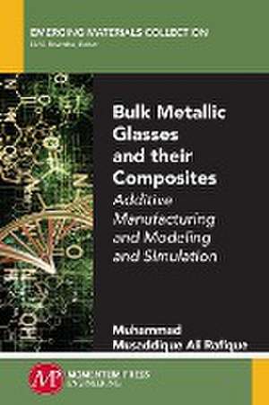 Bulk Metallic Glasses and Their Composites de Muhammad Musaddique Ali Rafique