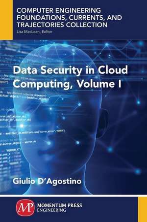 Data Security in Cloud Computing, Volume I de Giulio D'Agostino