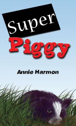 Super Piggy de Annie Harmon