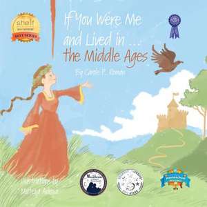 If You Were Me and Lived in...the Middle Ages de Carole P. Roman