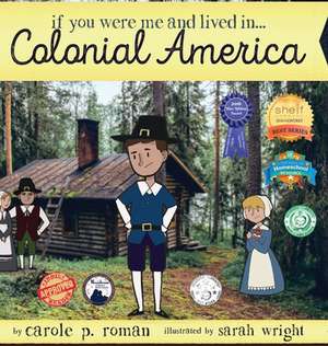 If You Were Me and Lived in... Colonial America de Carole P. Roman